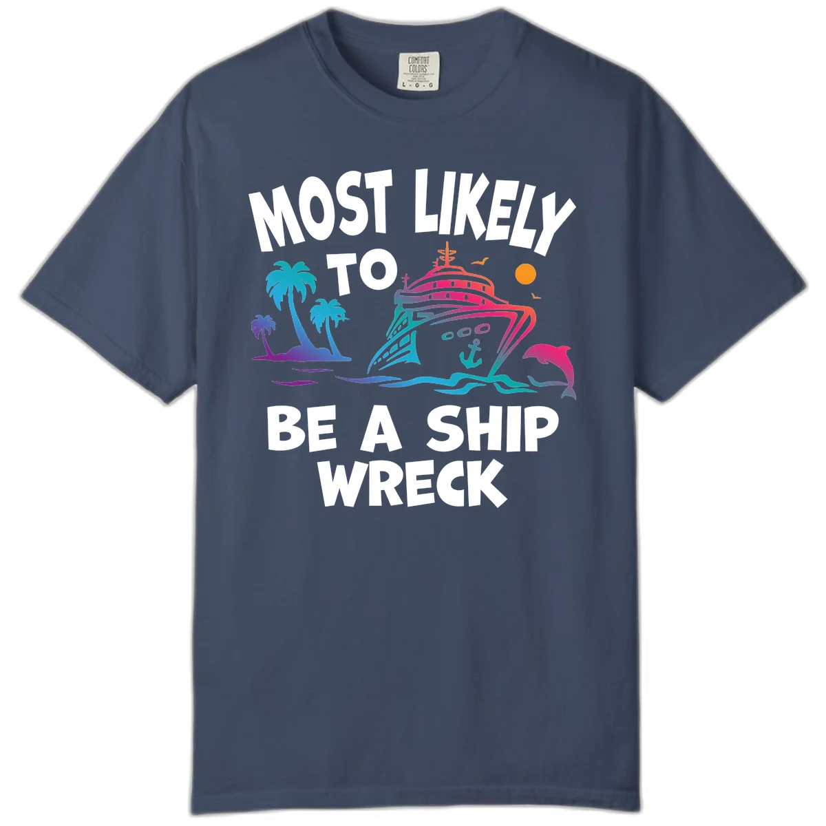 Most Likely To Be A Ship Wreck Comfort Color in Midnight