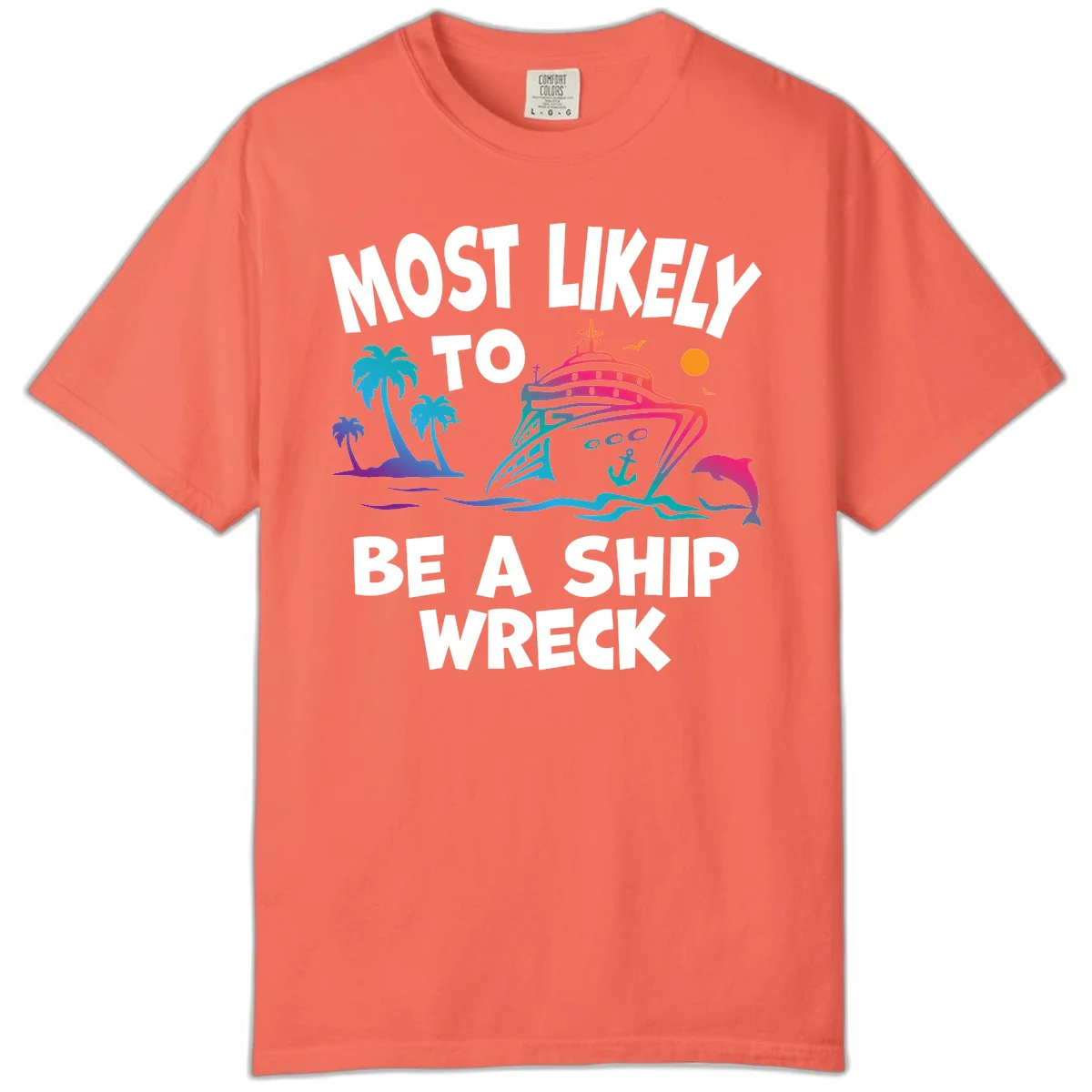 Most Likely To Be A Ship Wreck Comfort Color in Bright Salmon