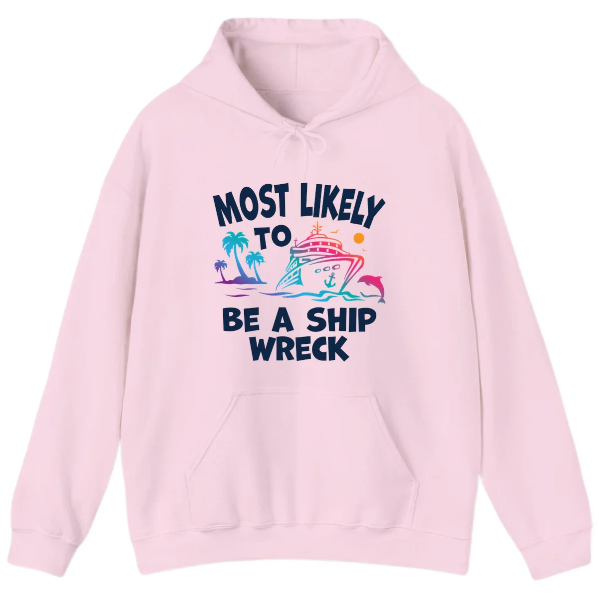 Most Likely To Be A Ship Wreck Hoodie in Light Pink