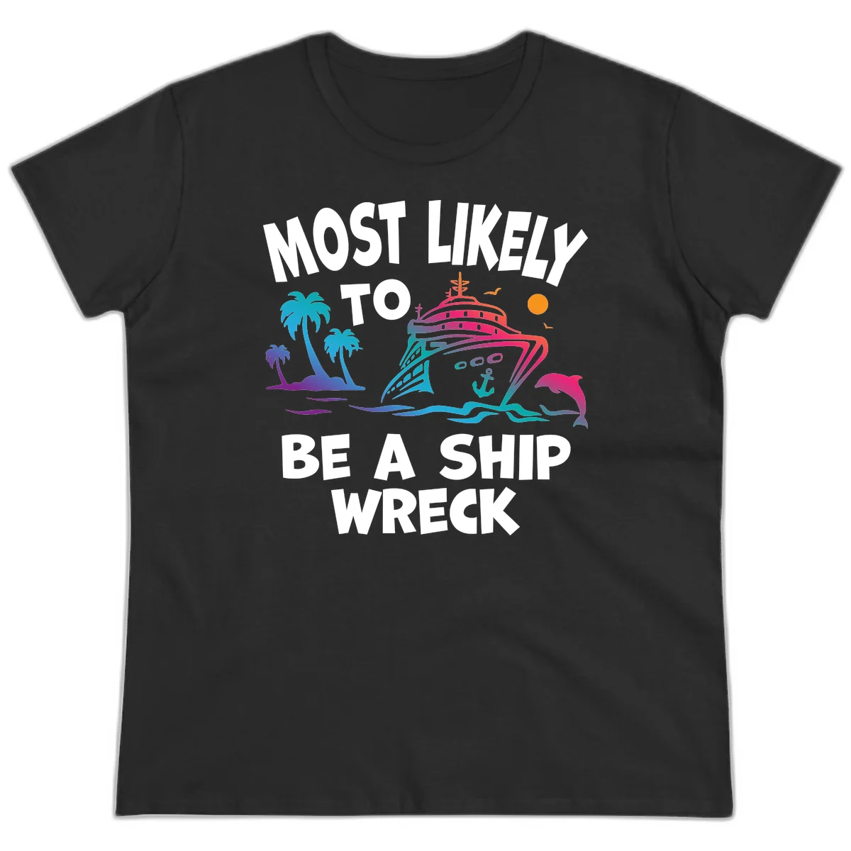 Most Likely To Be A Ship Wreck Ladies Tee in Black