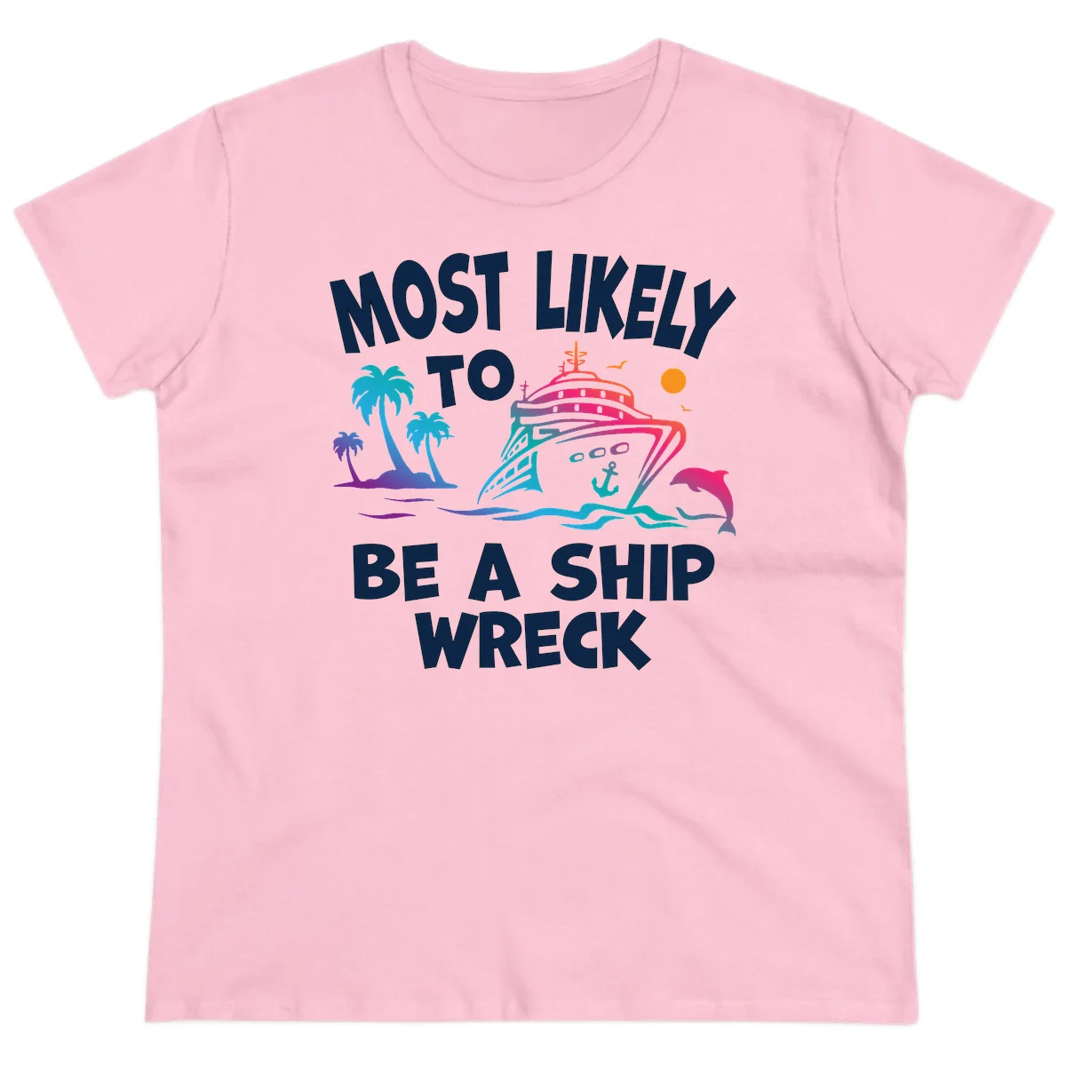Most Likely To Be A Ship Wreck Ladies Tee in Light Pink