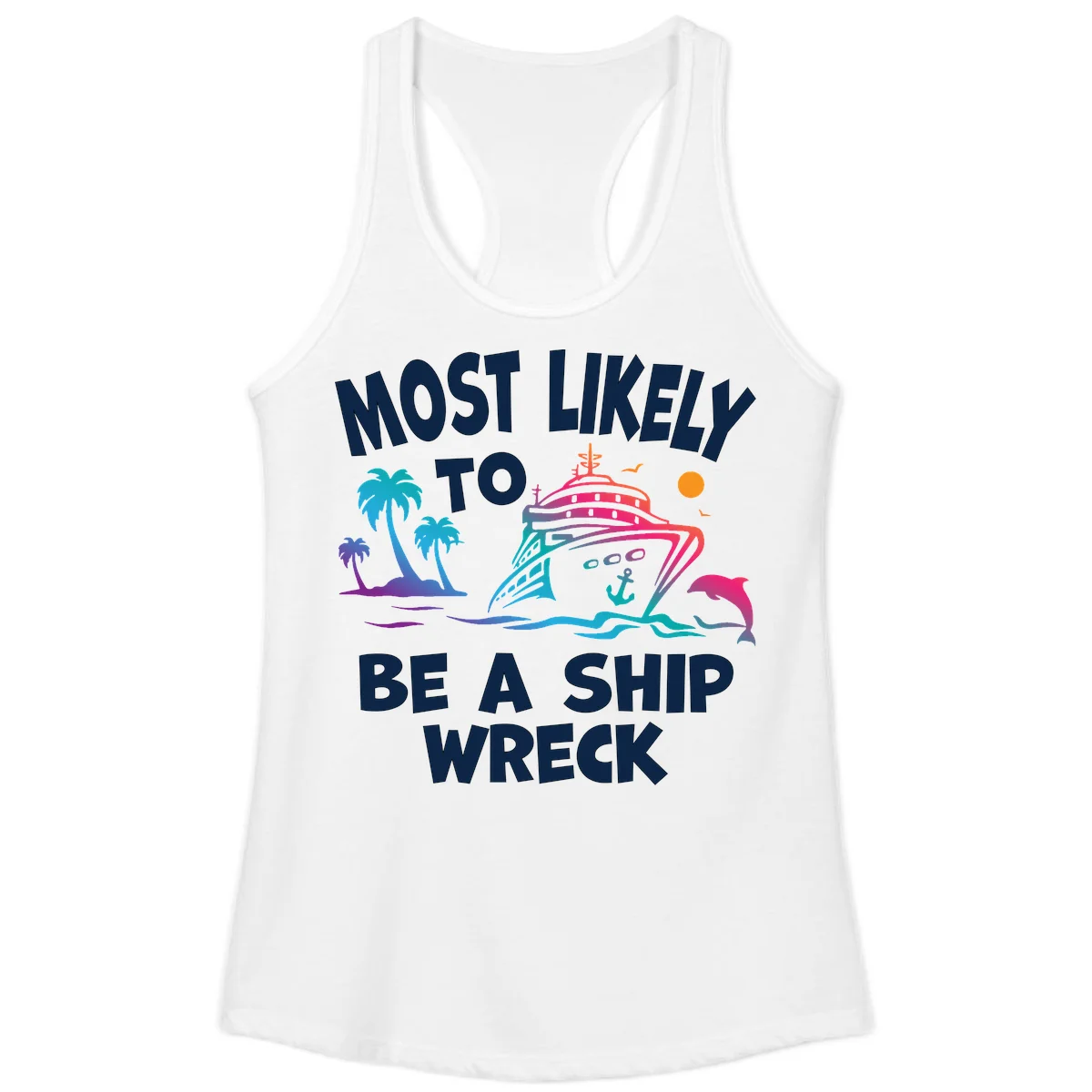 Most Likely To Be A Ship Wreck Ladies Tank in White
