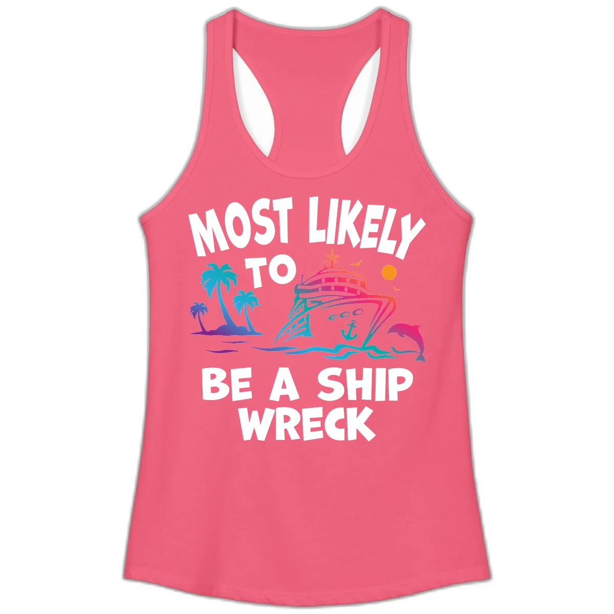 Most Likely To Be A Ship Wreck Ladies Tank in Hot Pink