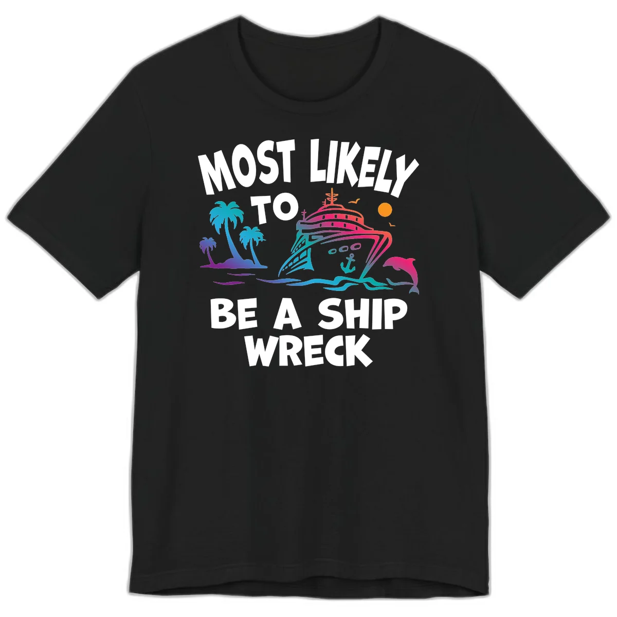 Most Likely To Be A Ship Wreck Premium T-Shirt in Black