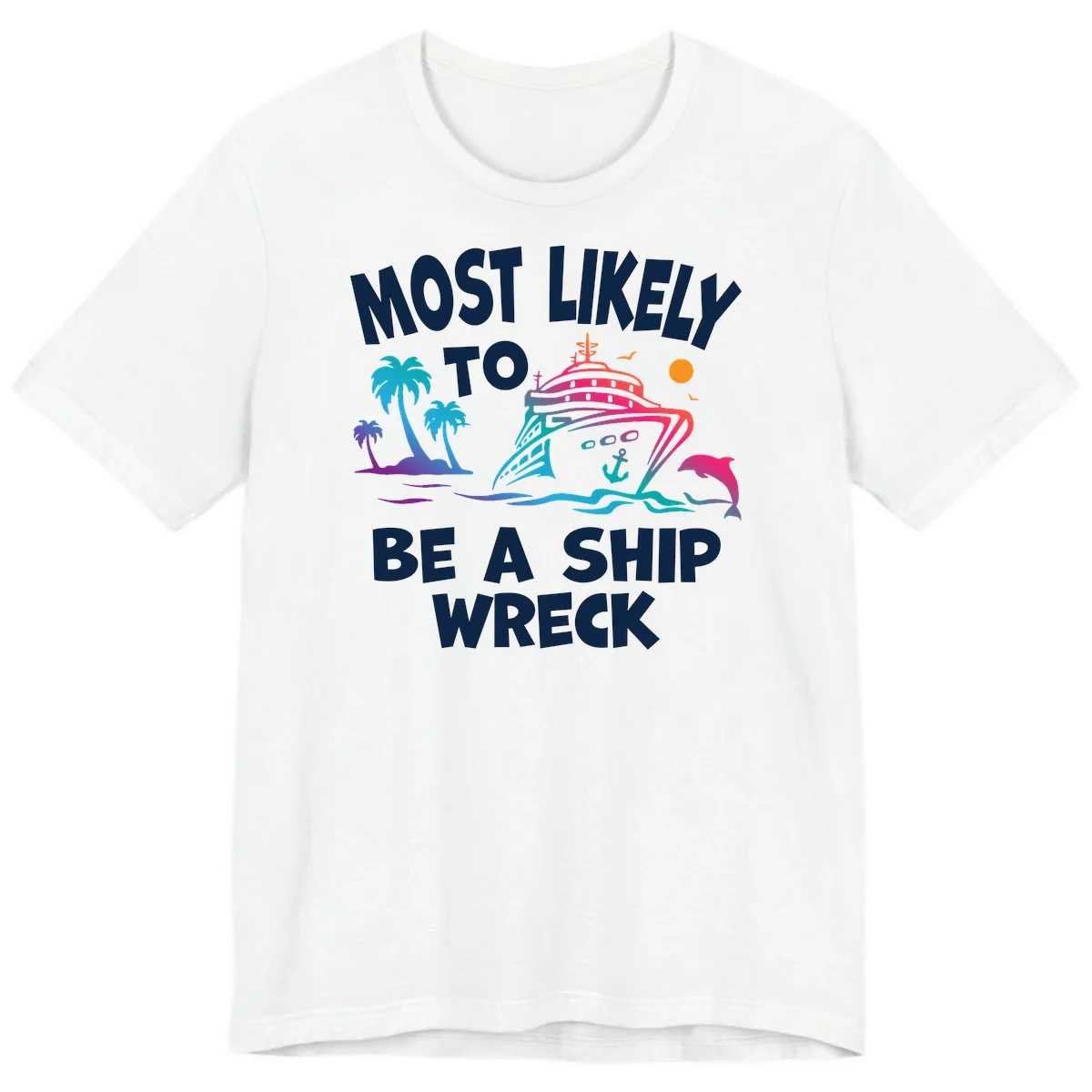 Most Likely To Be A Ship Wreck Premium T-Shirt in White