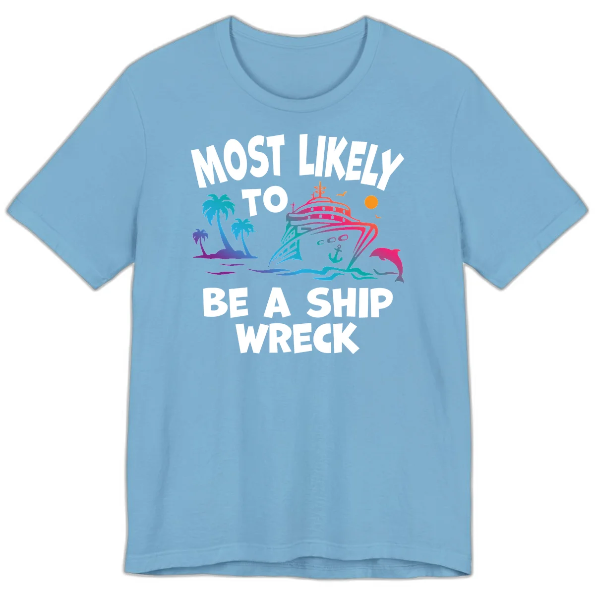 Most Likely To Be A Ship Wreck Premium T-Shirt in Ocean Blue