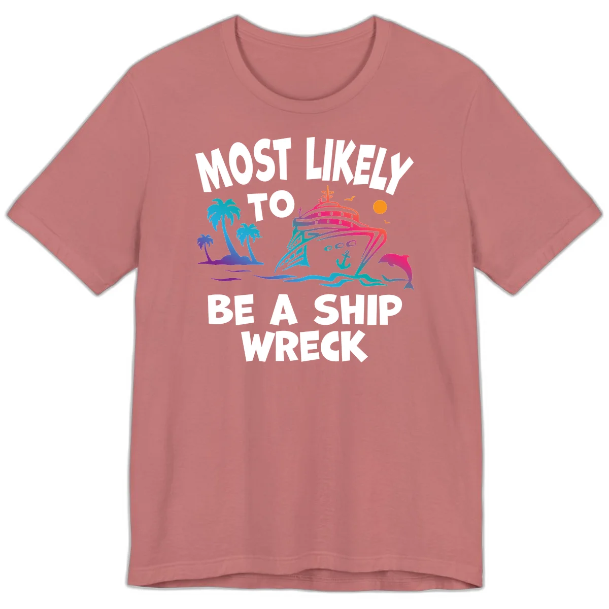 Most Likely To Be A Ship Wreck Premium T-Shirt in Mauve