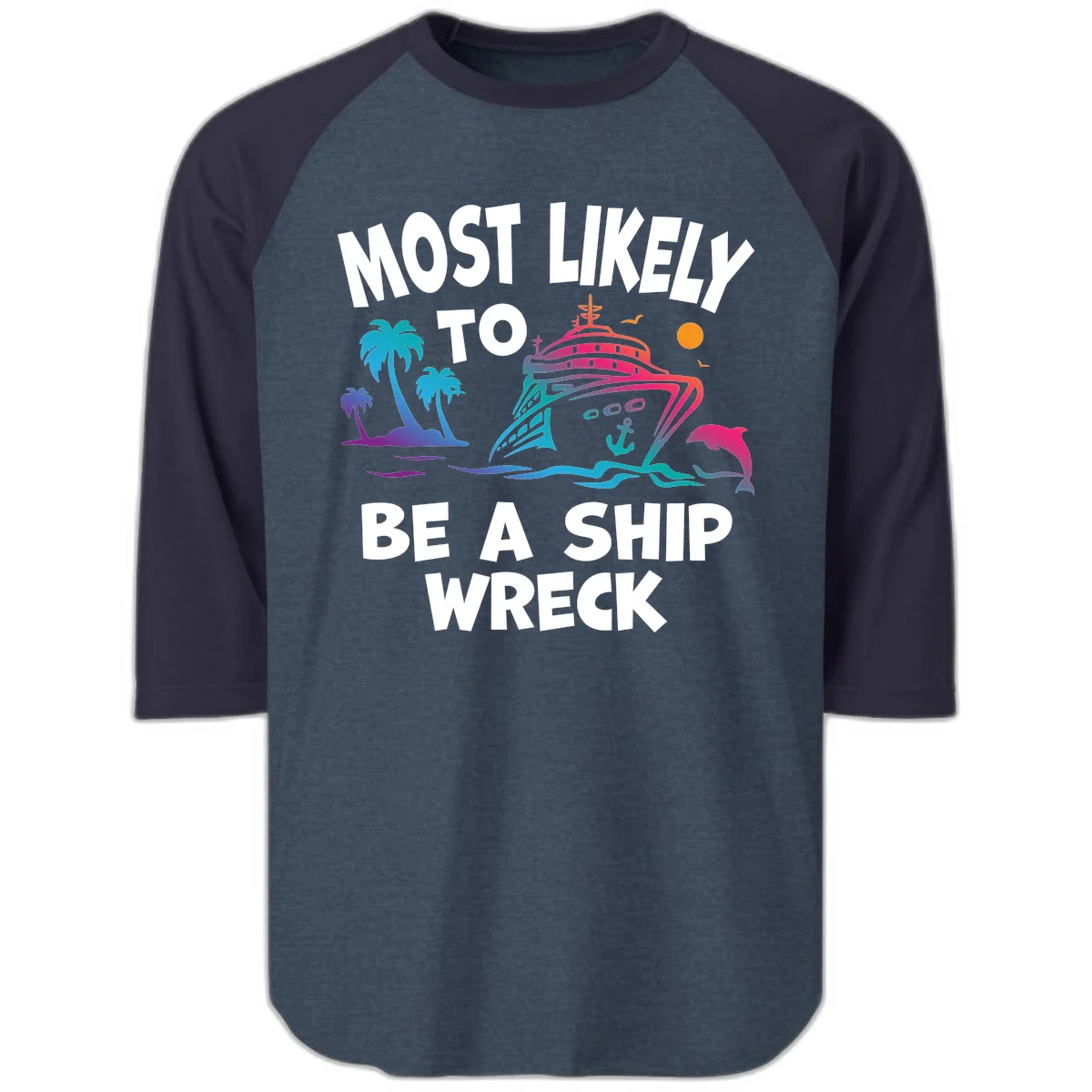 Most Likely To Be A Ship Wreck Raglan 3/4 in Heather Denim Navy