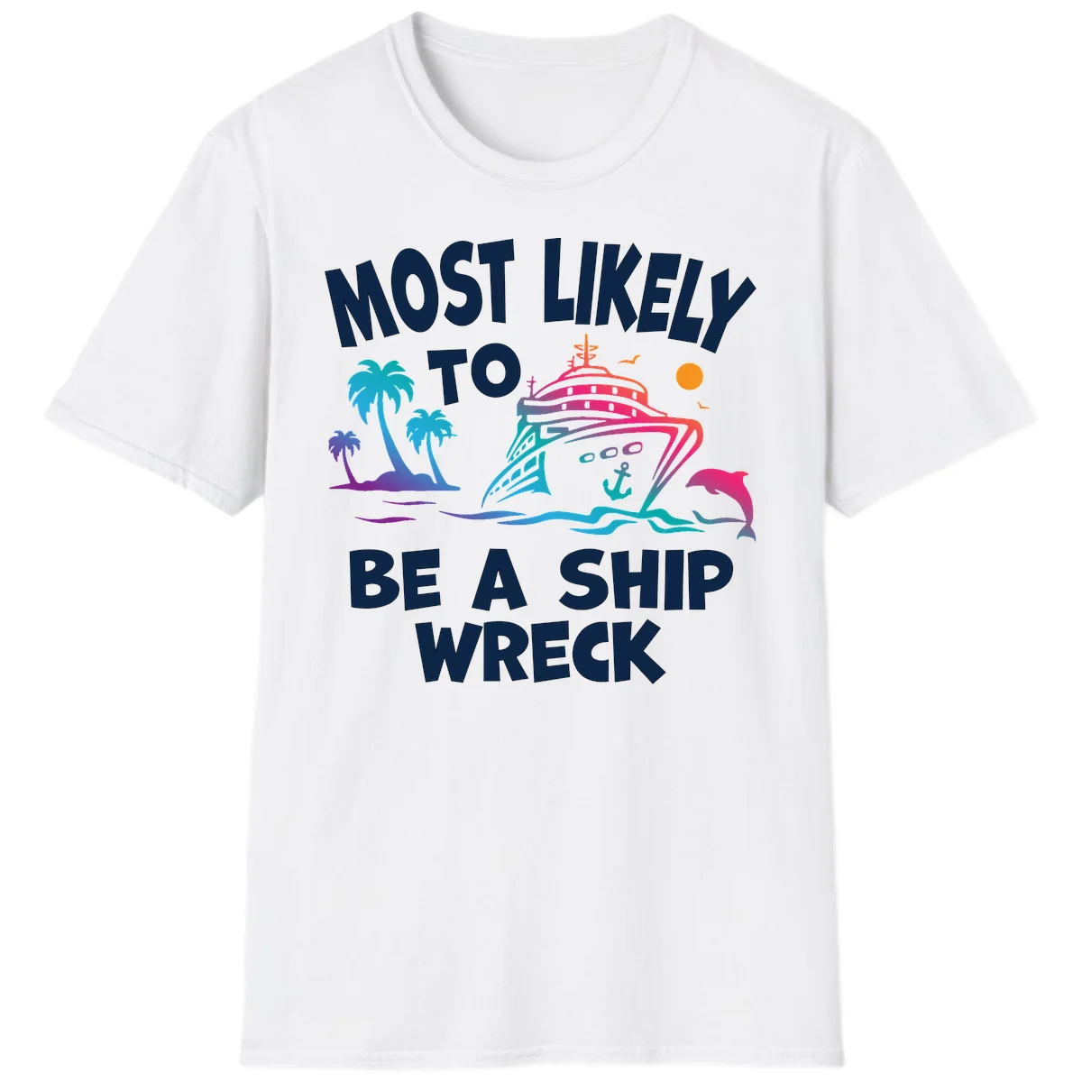 Most Likely To Be A Ship Wreck T-Shirt in White