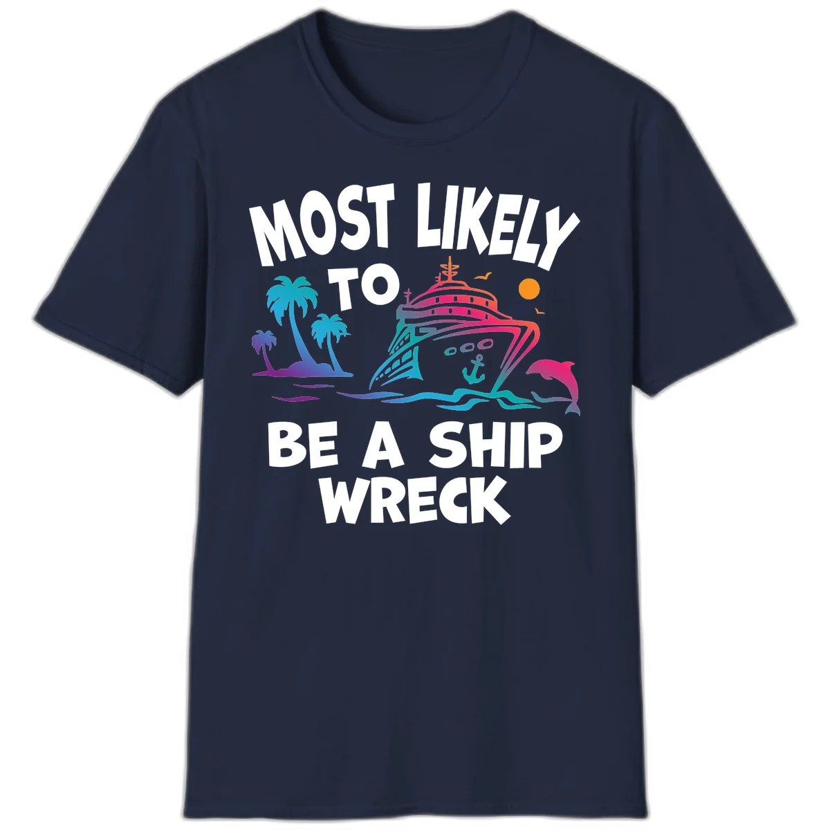 Most Likely To Be A Ship Wreck T-Shirt in Navy