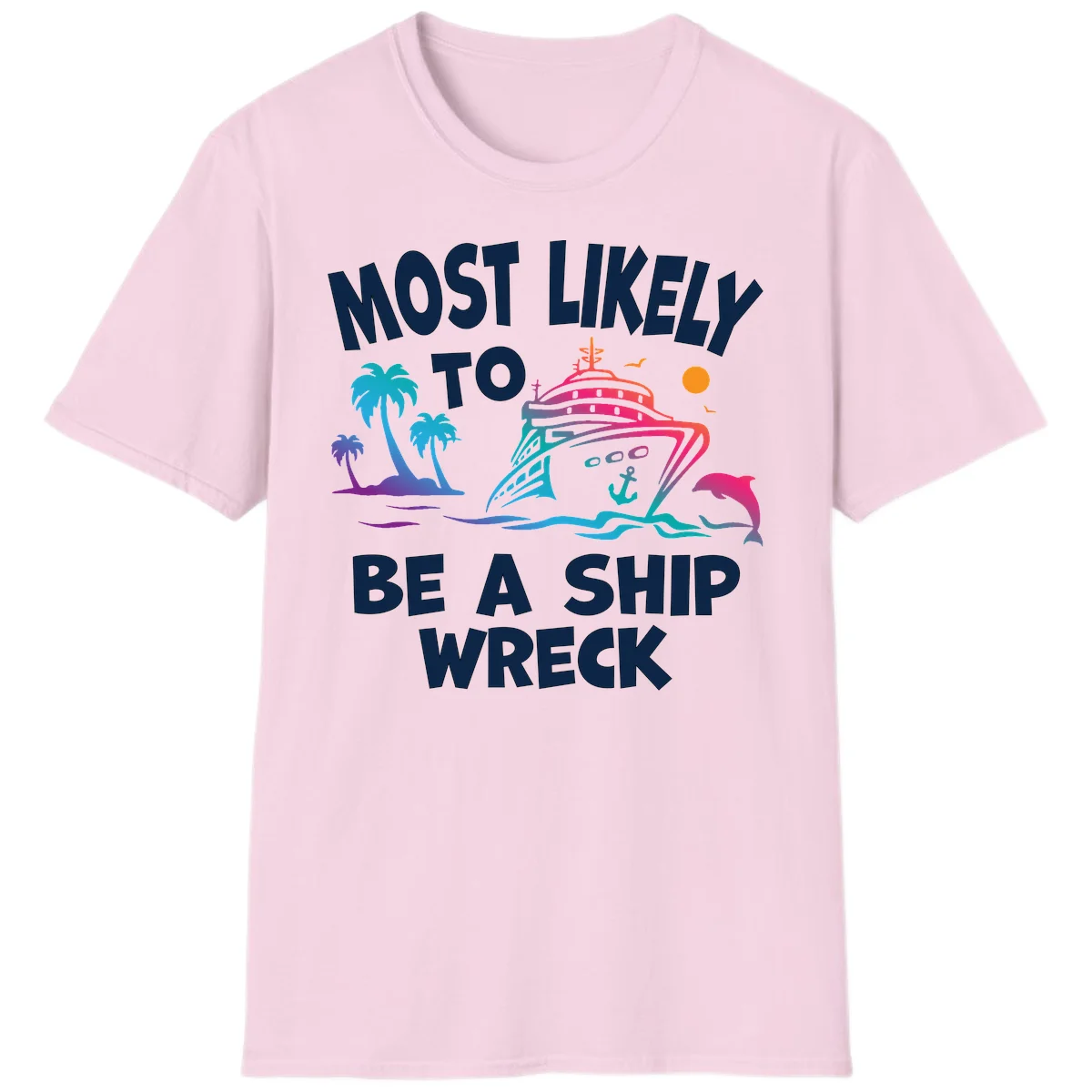Most Likely To Be A Ship Wreck T-Shirt in Light Pink