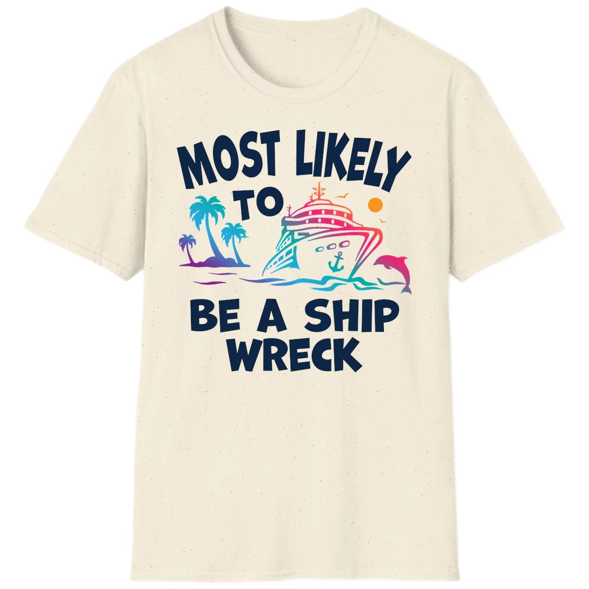 Most Likely To Be A Ship Wreck T-Shirt in Natural