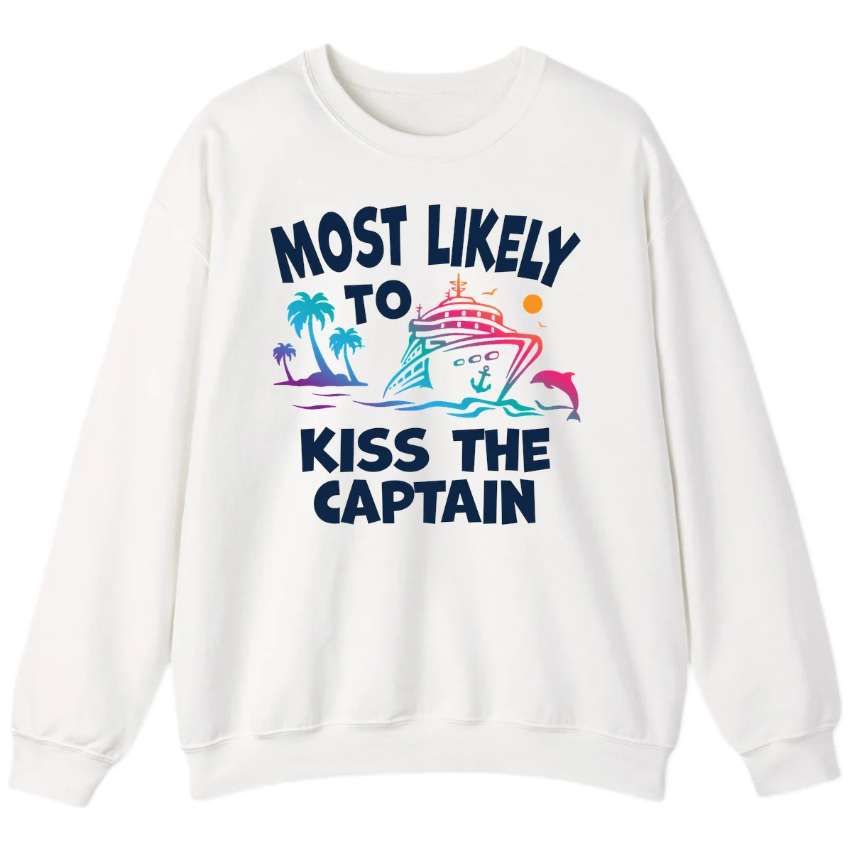 Most Likely To Kiss The Captain Sweatshirt in White