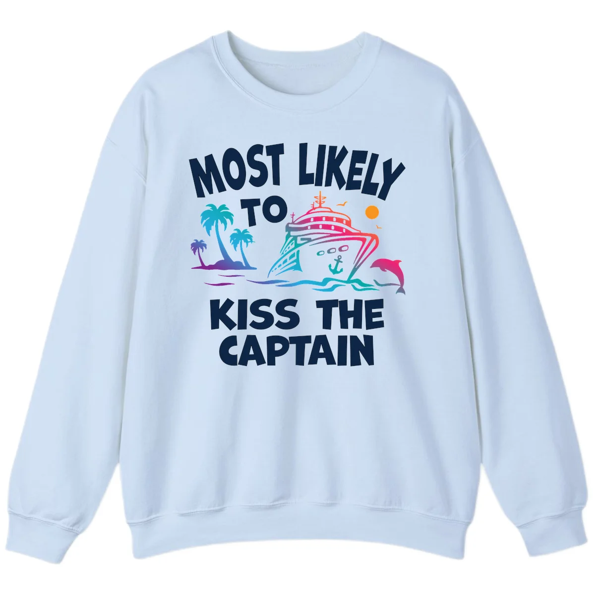 Most Likely To Kiss The Captain Sweatshirt in Light Blue