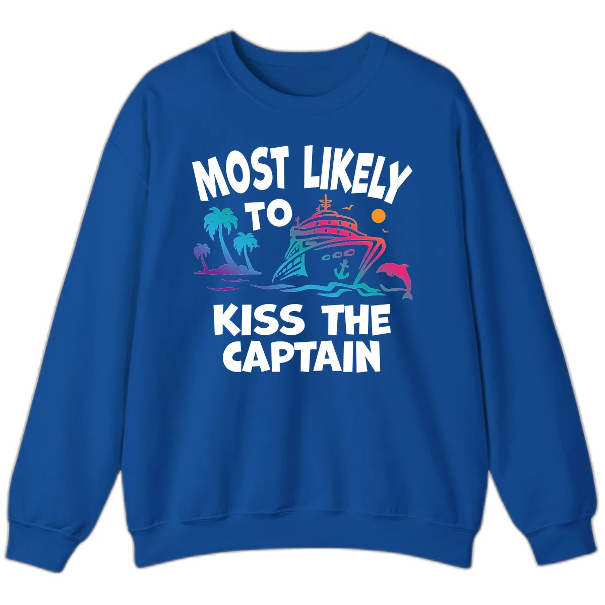 Most Likely To Kiss The Captain Sweatshirt in Royal
