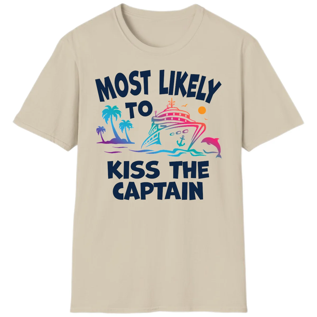 Most Likely To Kiss The Captain T-Shirt in Sand