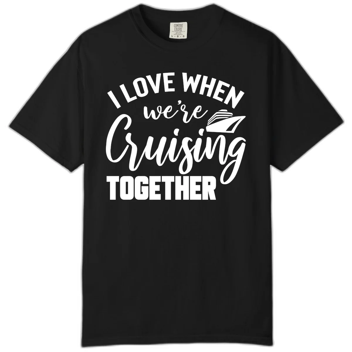 I Love When We're Cruising Together Comfort Color in Black