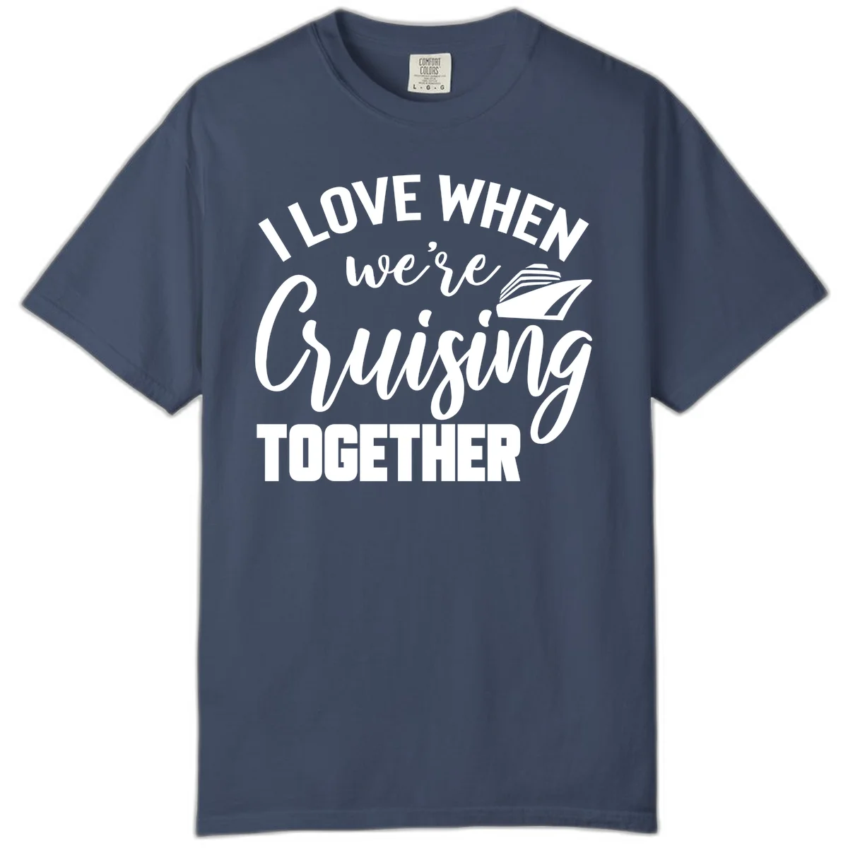 I Love When We're Cruising Together Comfort Color in Midnight