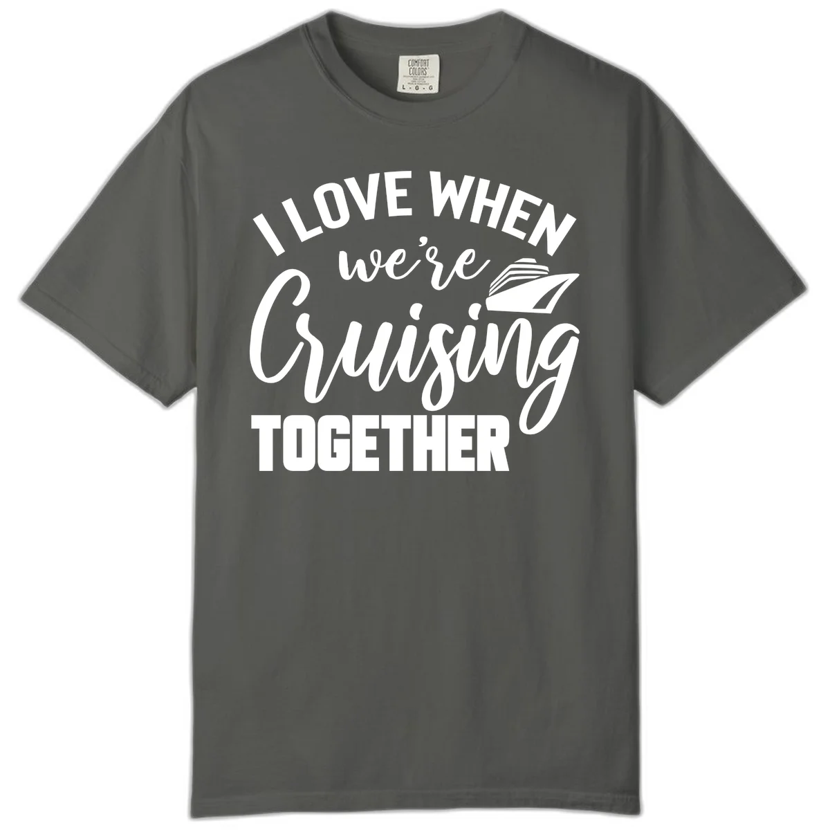 I Love When We're Cruising Together Comfort Color in Pepper