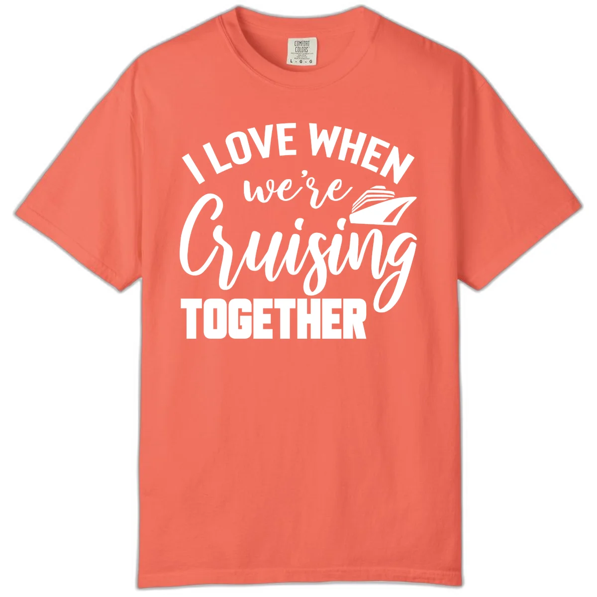 I Love When We're Cruising Together Comfort Color in Bright Salmon