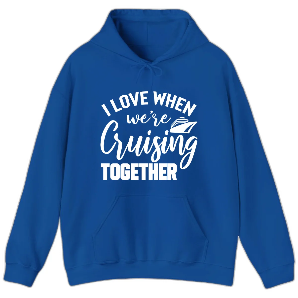 I Love When We're Cruising Together Hoodie in Royal