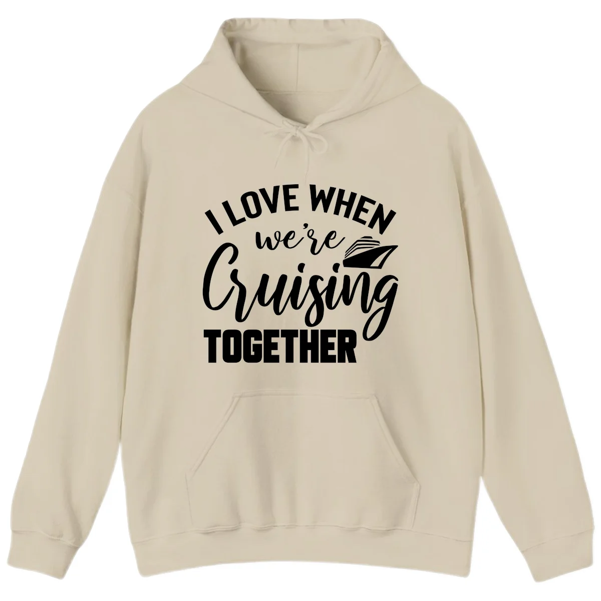 I Love When We're Cruising Together Hoodie in Sand