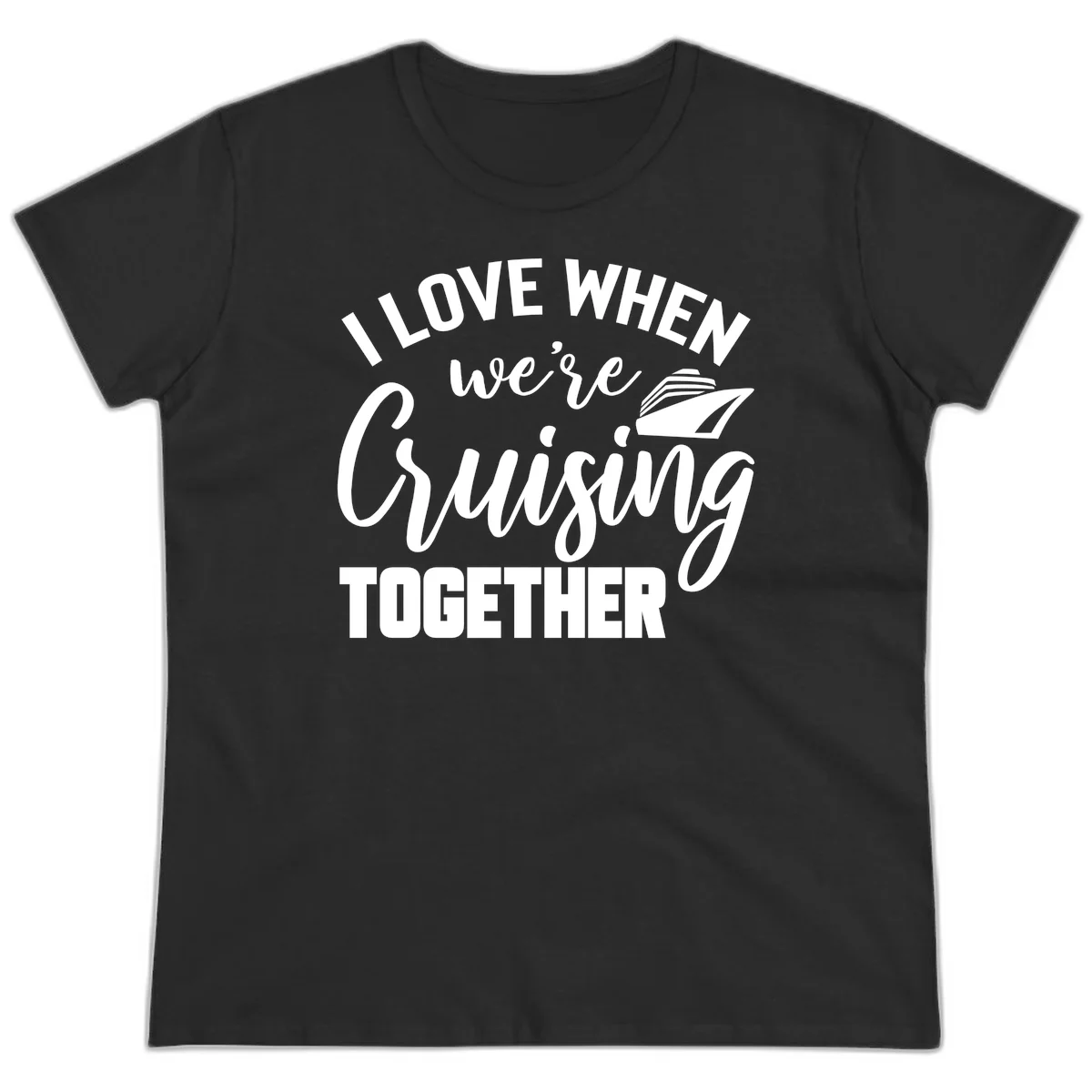 I Love When We're Cruising Together Ladies Tee in Black
