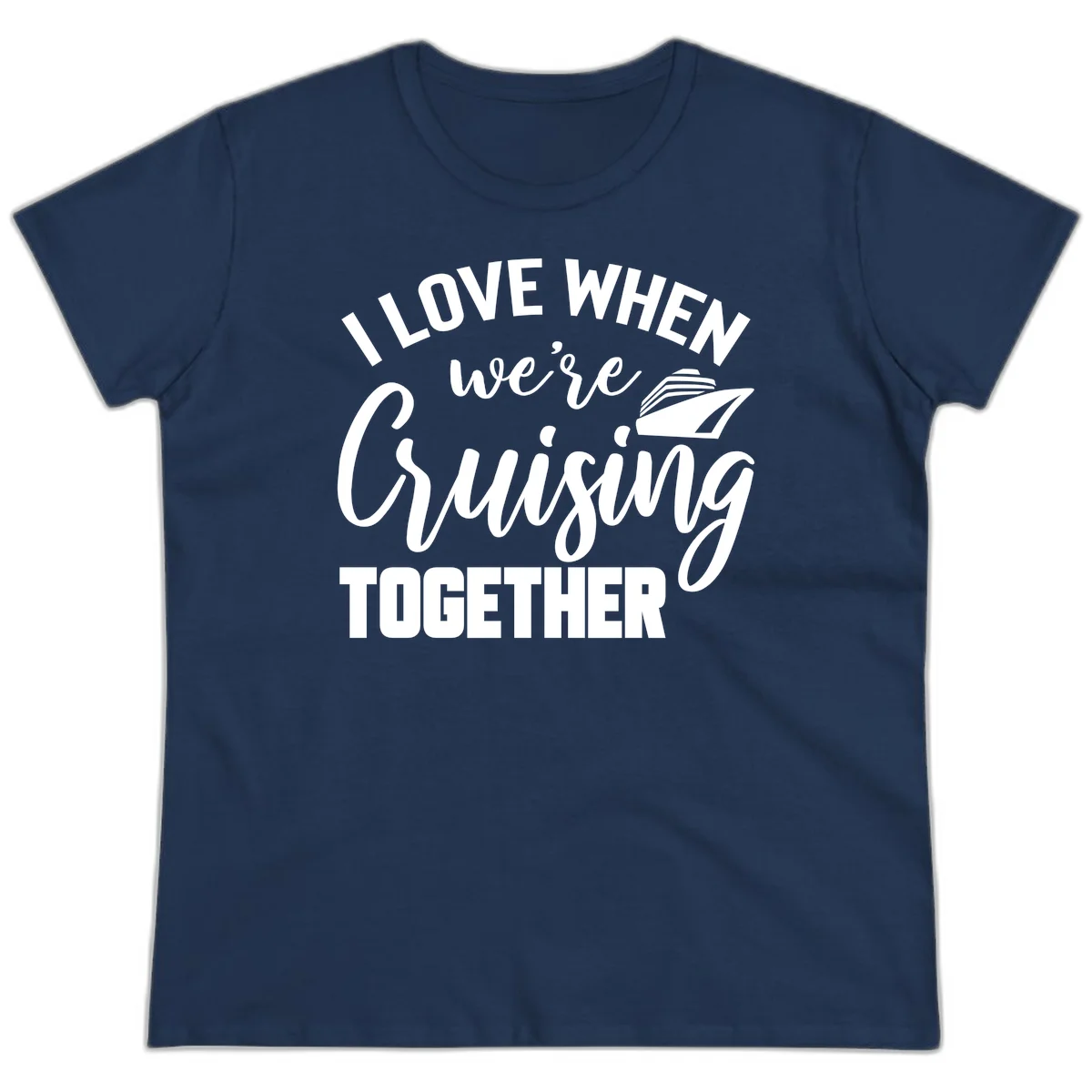I Love When We're Cruising Together Ladies Tee in Navy