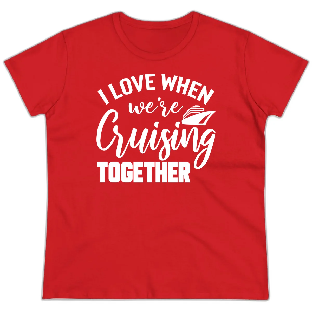 I Love When We're Cruising Together Ladies Tee in Red