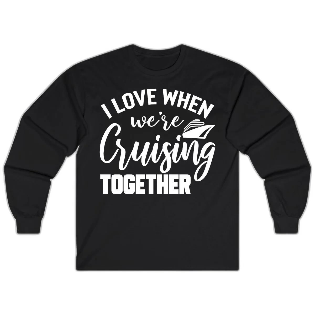 I Love When We're Cruising Together Long Sleeve in Black