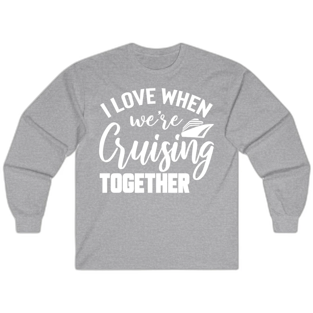 I Love When We're Cruising Together Long Sleeve in Sport Grey