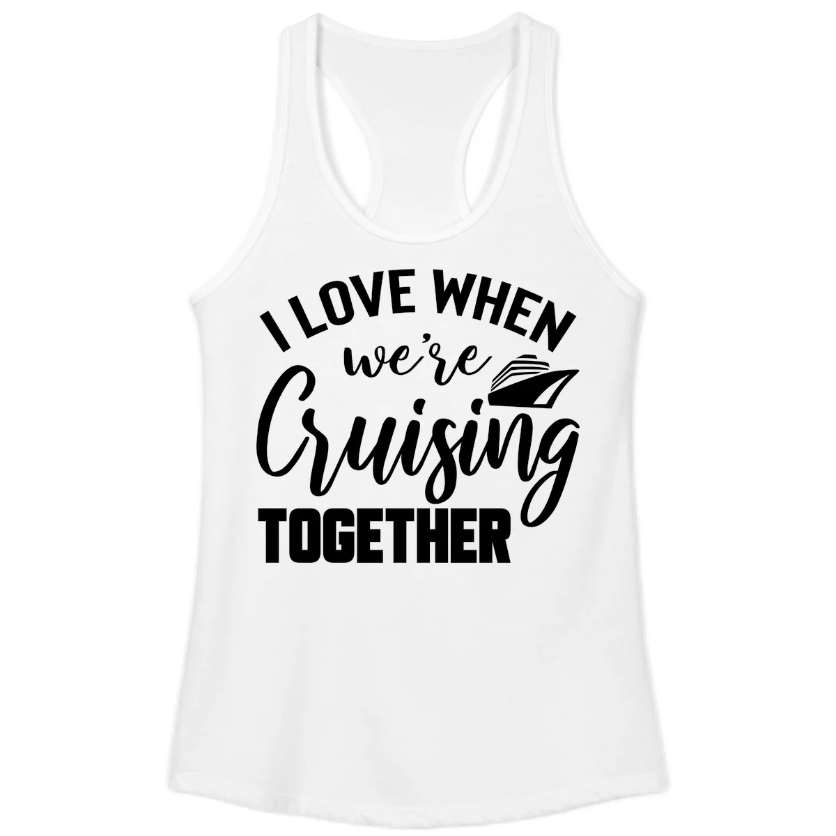 I Love When We're Cruising Together Ladies Tank in White