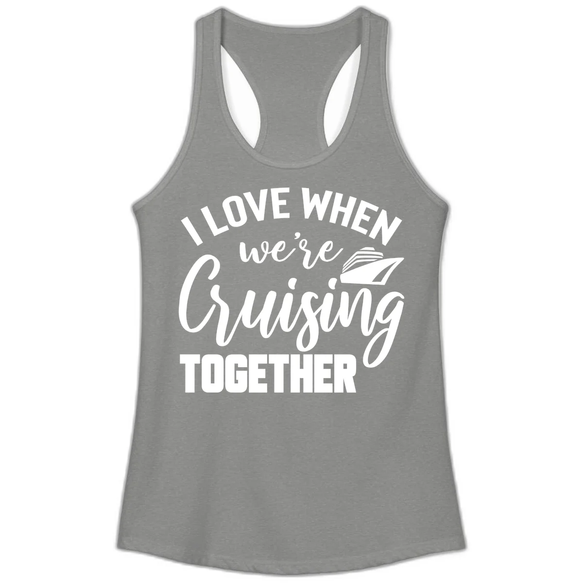 I Love When We're Cruising Together Ladies Tank in Heather Grey