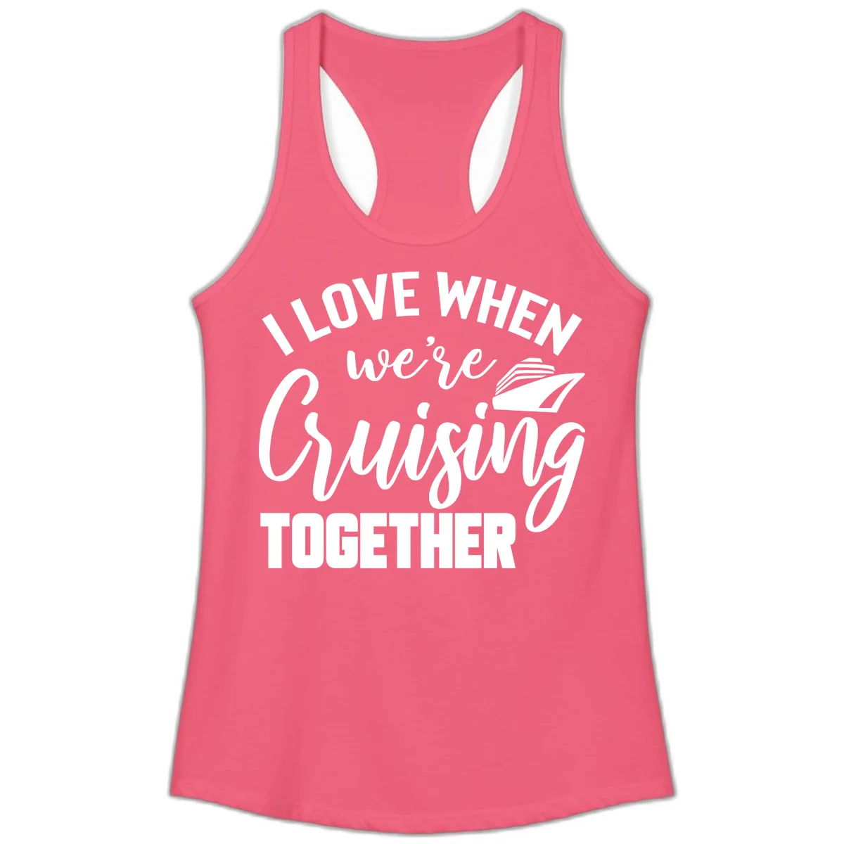 I Love When We're Cruising Together Ladies Tank in Hot Pink