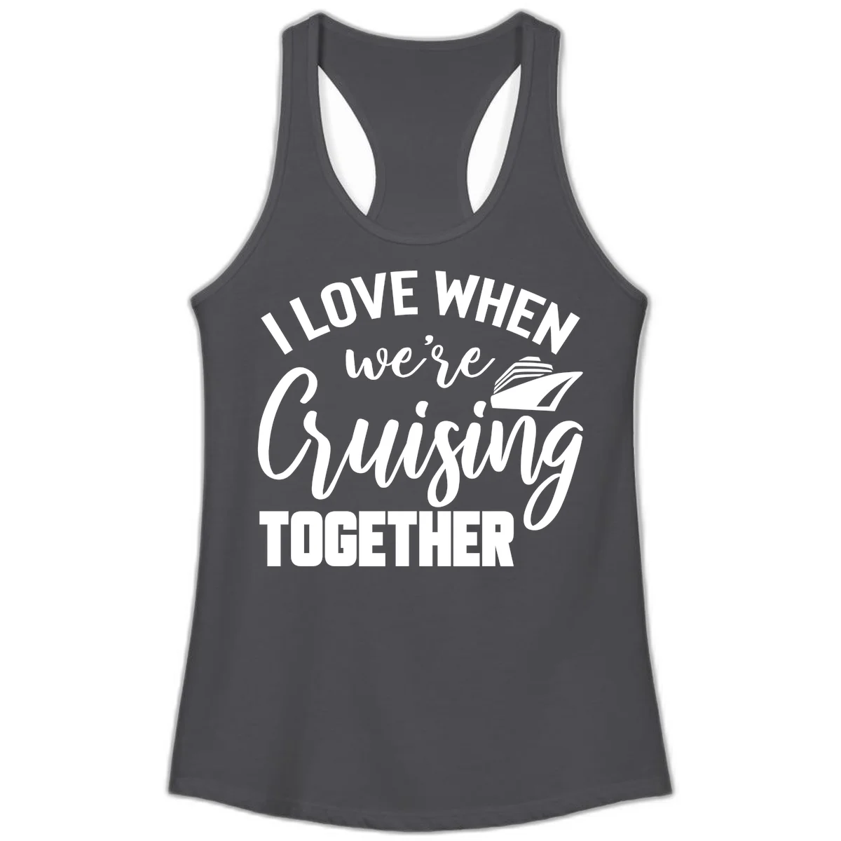 I Love When We're Cruising Together Ladies Tank in Solid Dark Gray