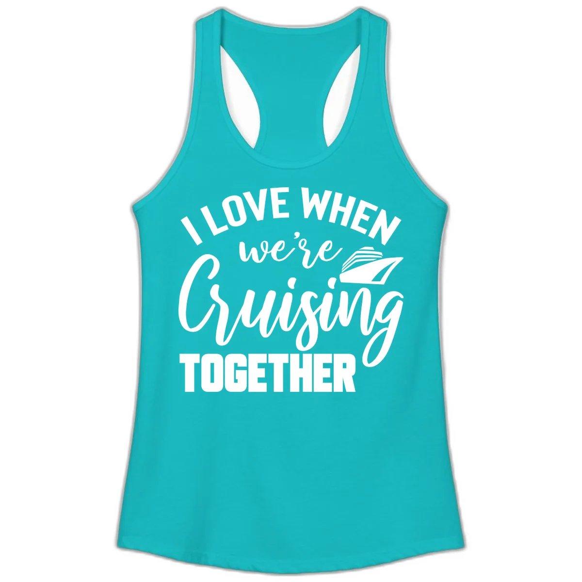 I Love When We're Cruising Together Ladies Tank in Tahiti Blue