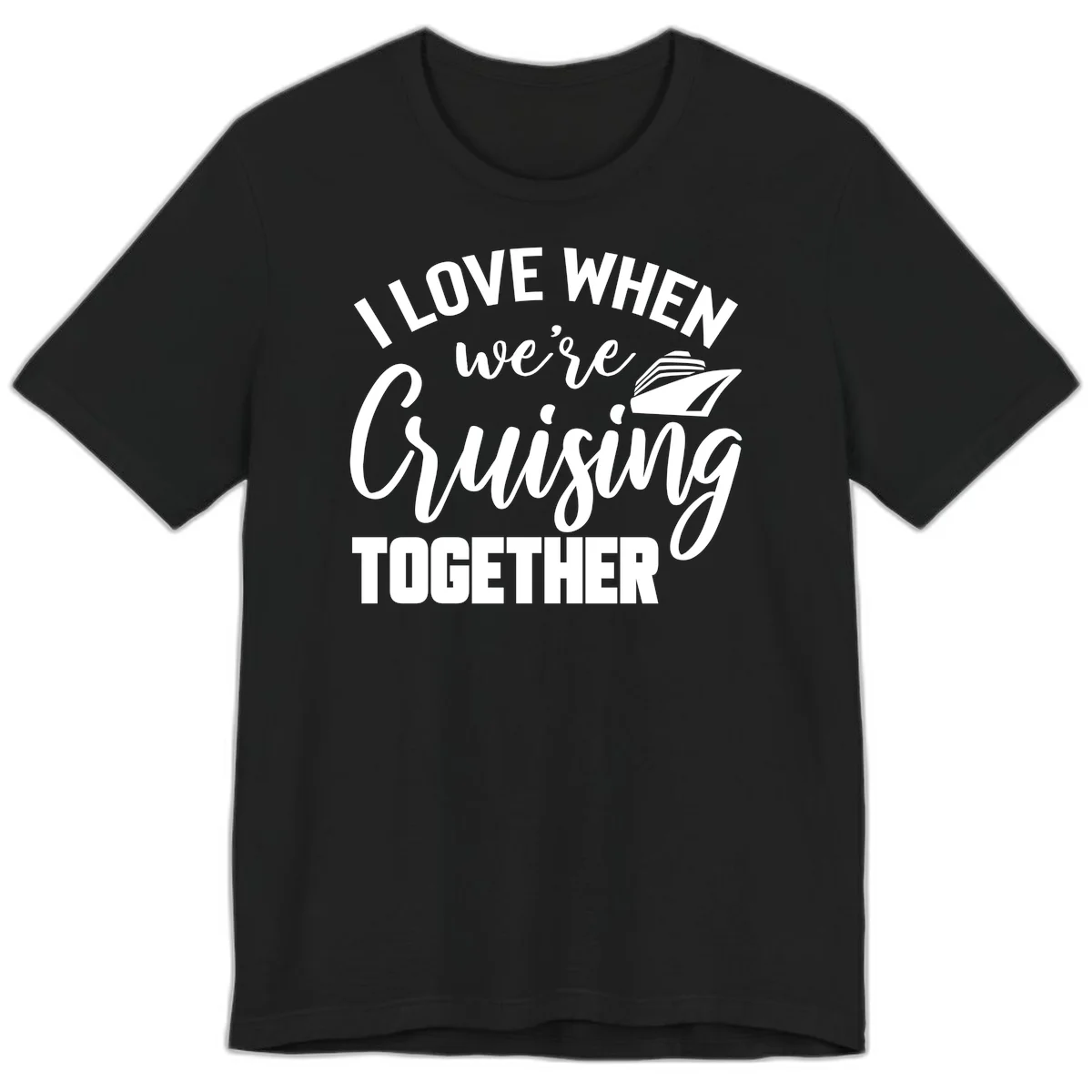 I Love When We're Cruising Together Premium T-Shirt in Black