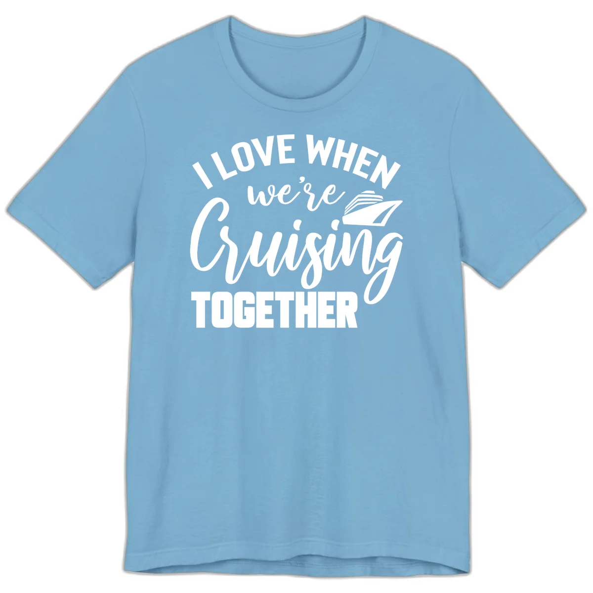 I Love When We're Cruising Together Premium T-Shirt in Ocean Blue