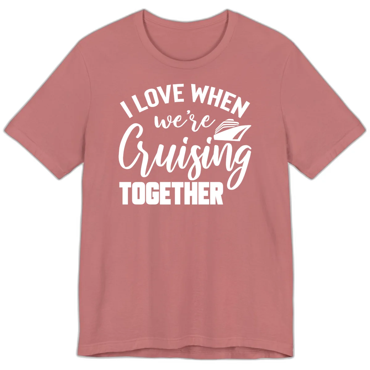 I Love When We're Cruising Together Premium T-Shirt in Mauve