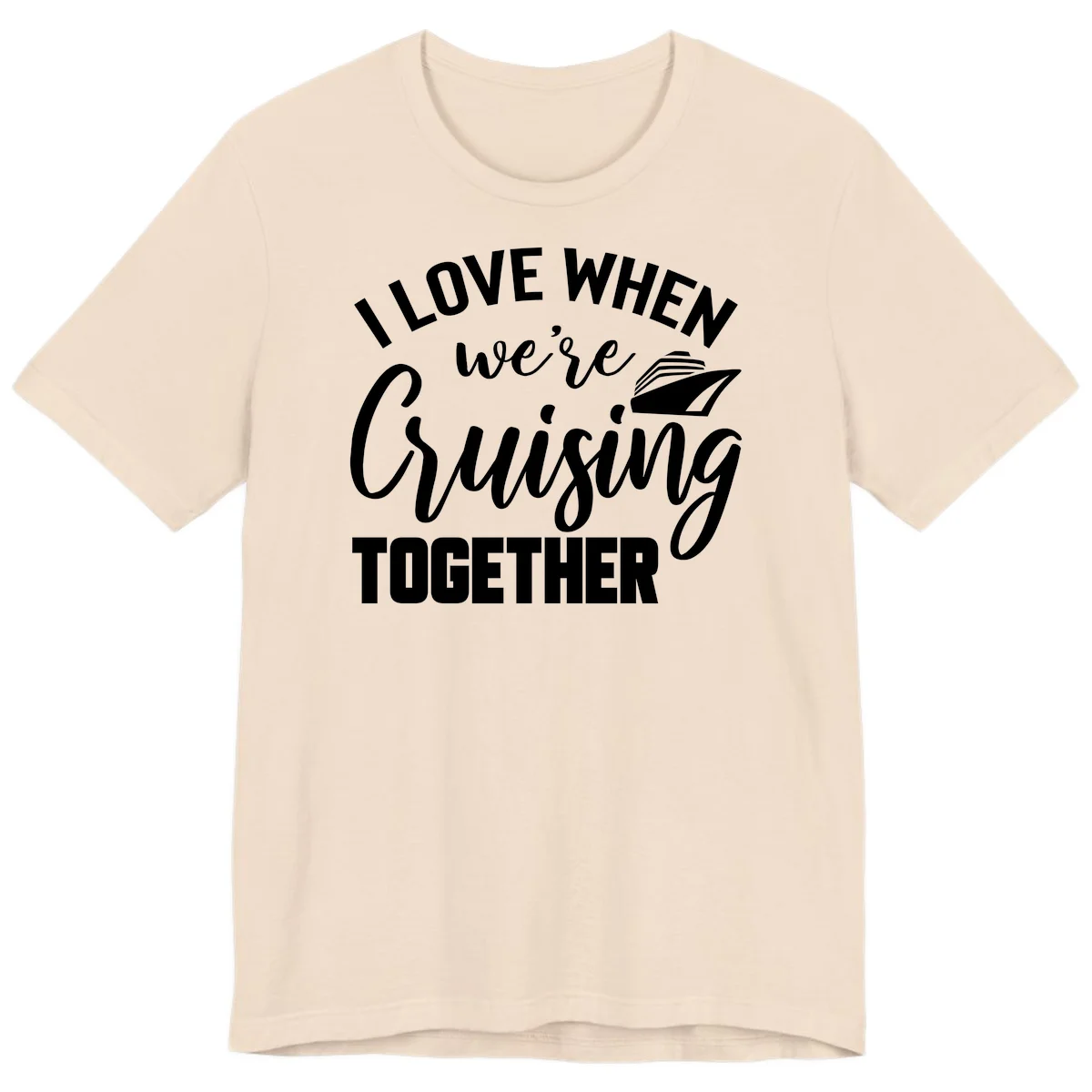 I Love When We're Cruising Together Premium T-Shirt in Soft Cream