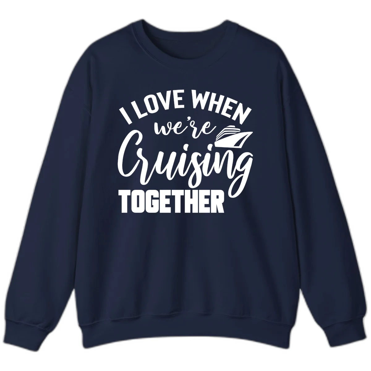 I Love When We're Cruising Together Sweatshirt in Navy