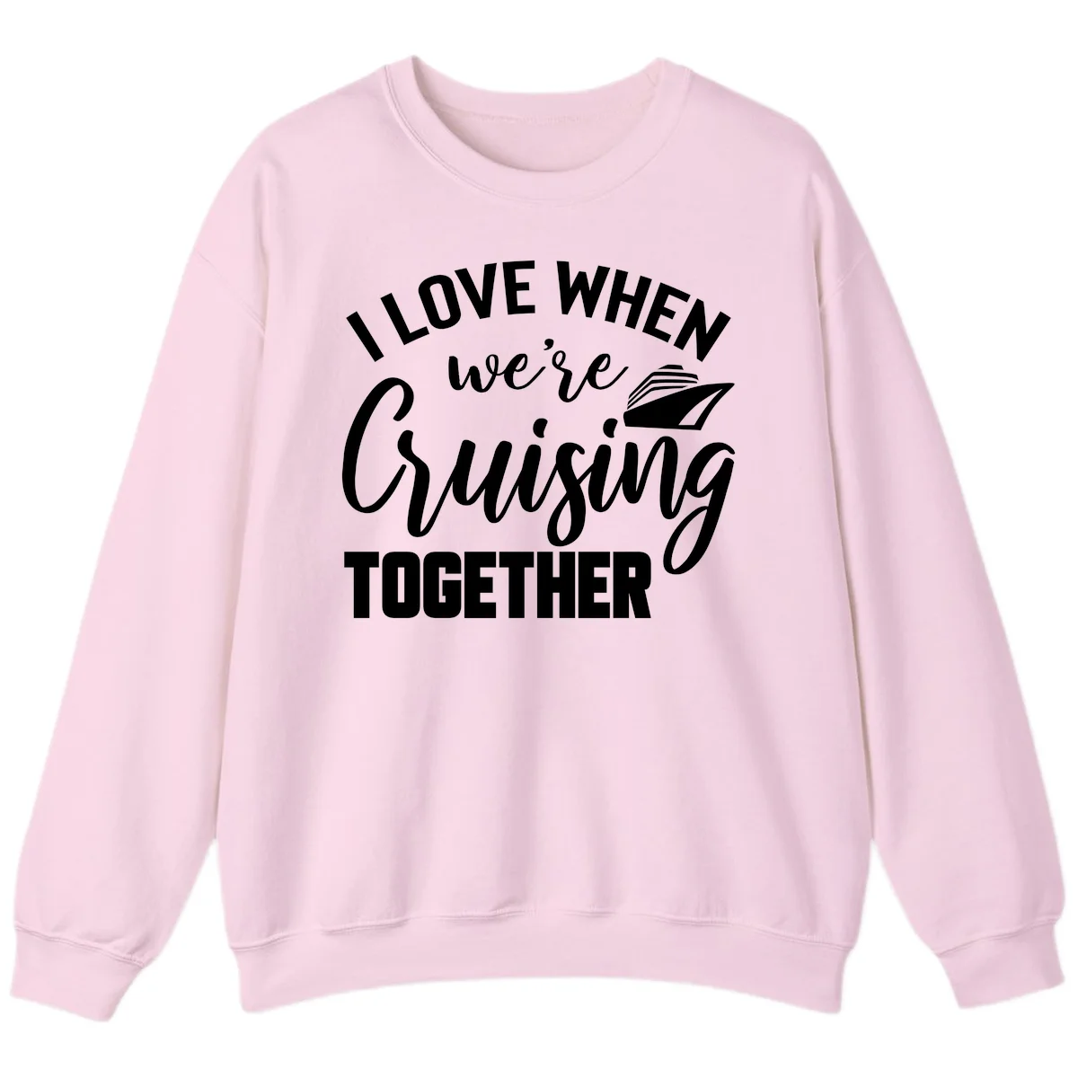 I Love When We're Cruising Together Sweatshirt in Light Pink