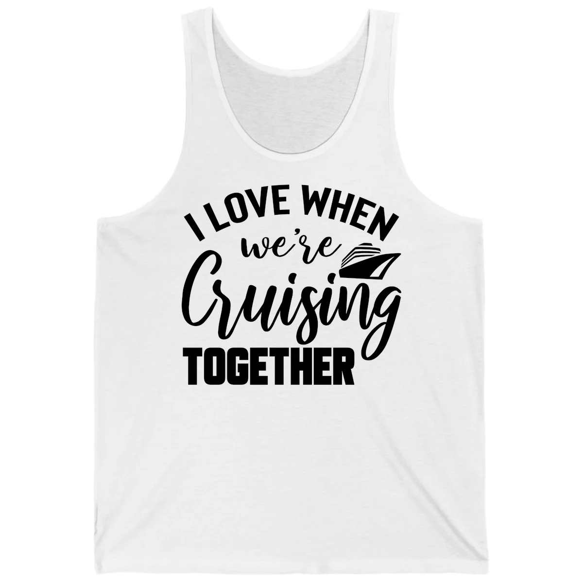 I Love When We're Cruising Together Tank in White