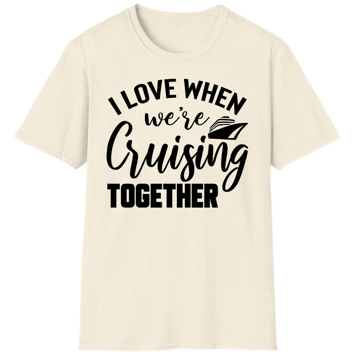 I Love When We're Cruising Together T-Shirt in Natural