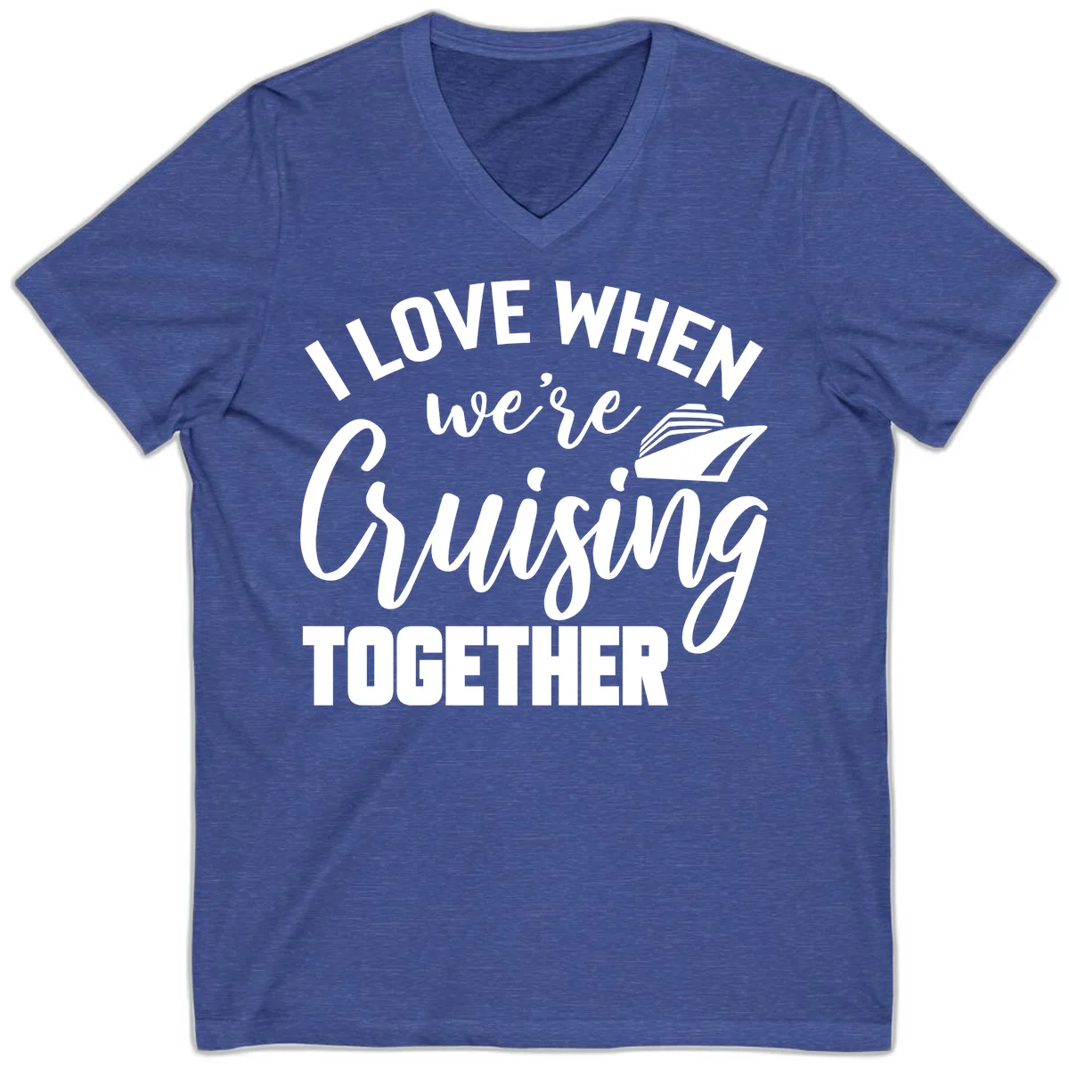 I Love When We're Cruising Together V-Neck in Heather True Royal