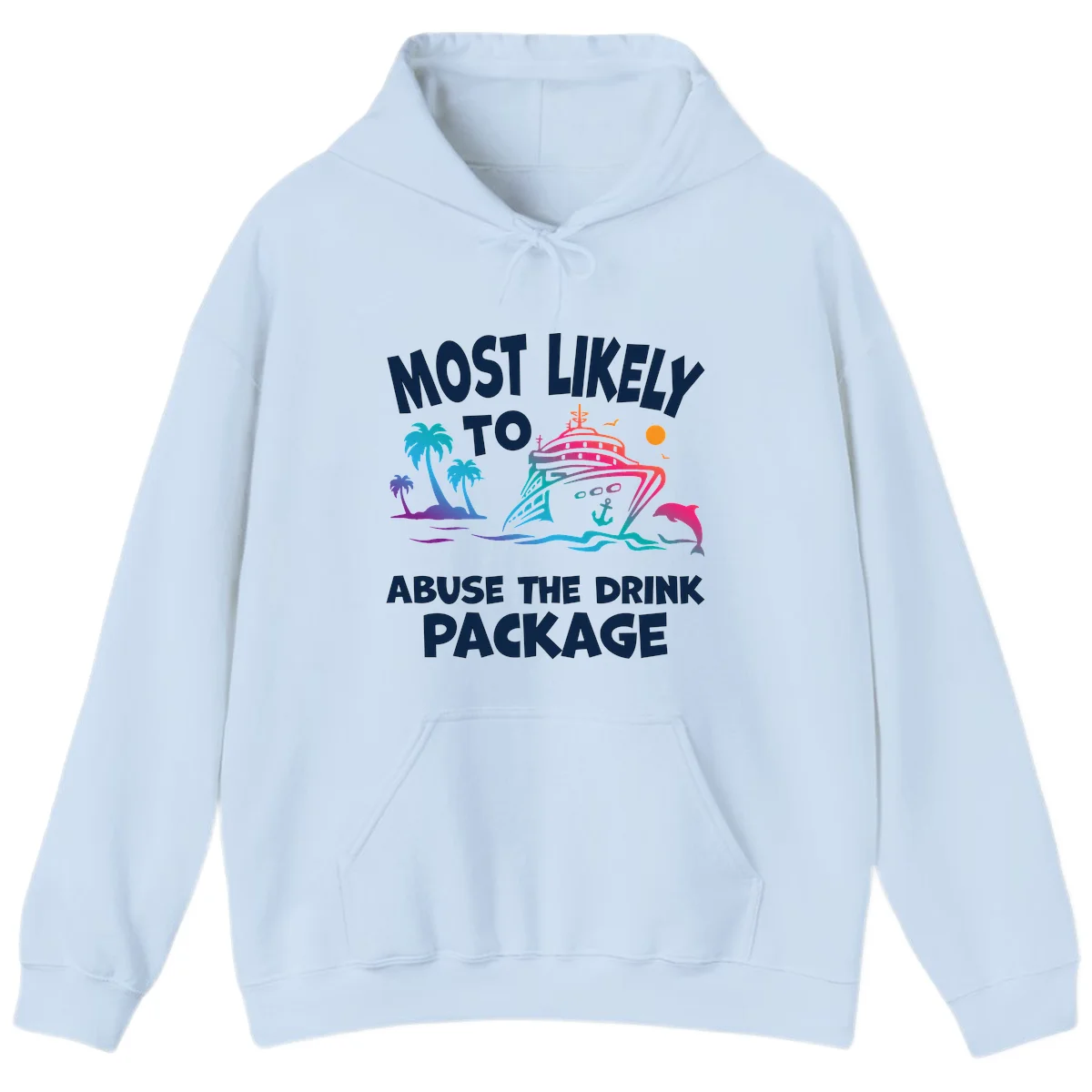 Most Likely To Abuse The Drink Package Hoodie in Light Blue