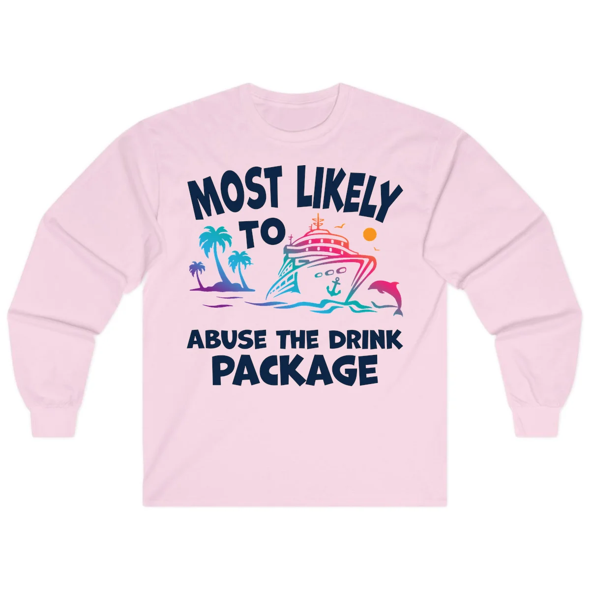 Most Likely To Abuse The Drink Package Long Sleeve in Light Pink