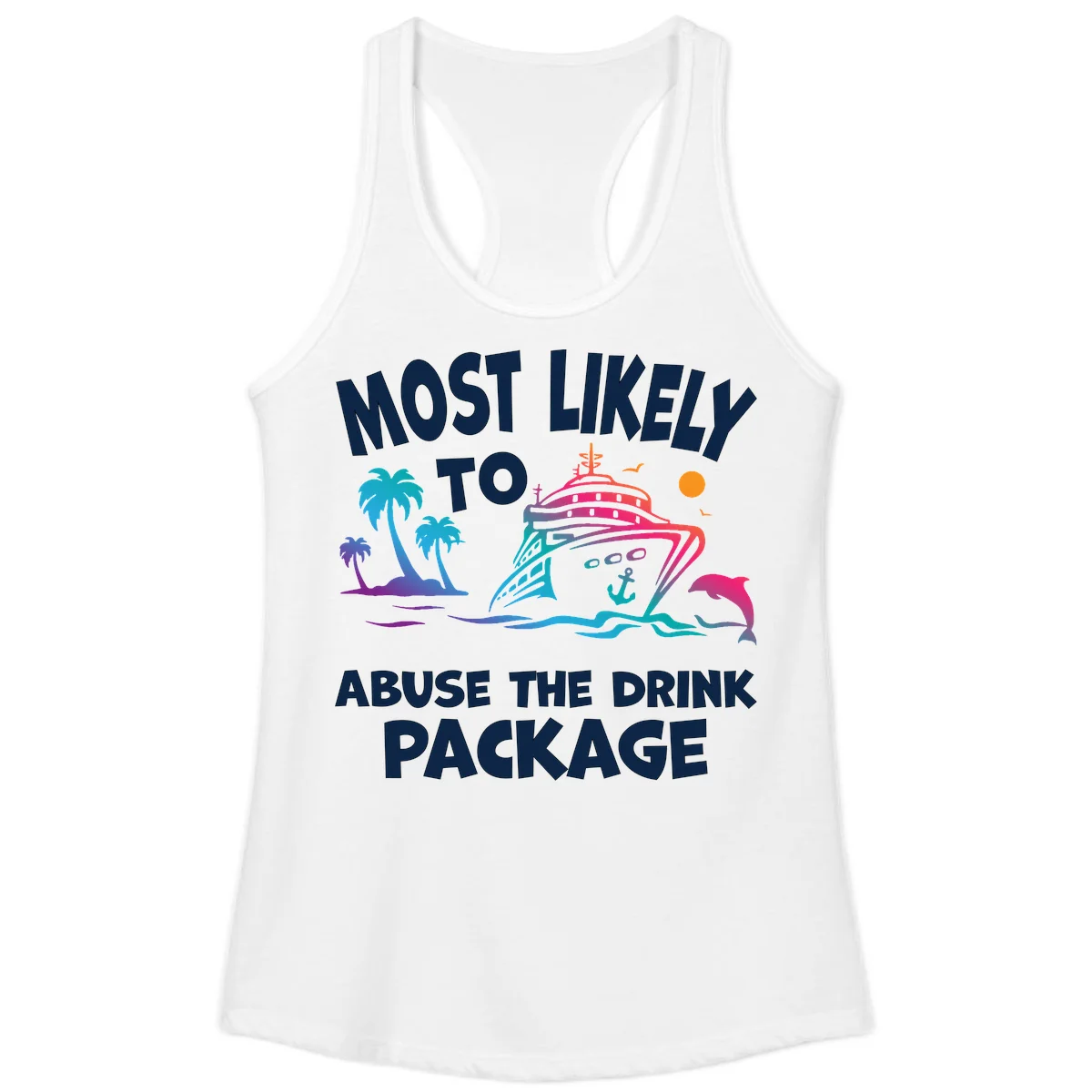 Most Likely To Abuse The Drink Package Ladies Tank in White