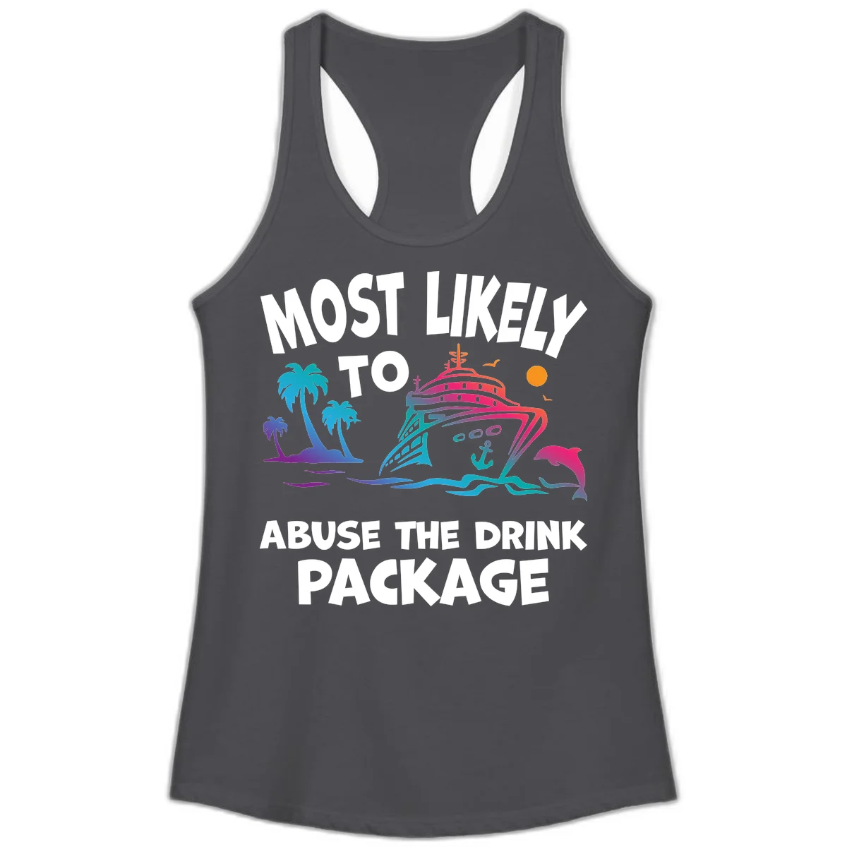 Most Likely To Abuse The Drink Package Ladies Tank in Solid Dark Gray