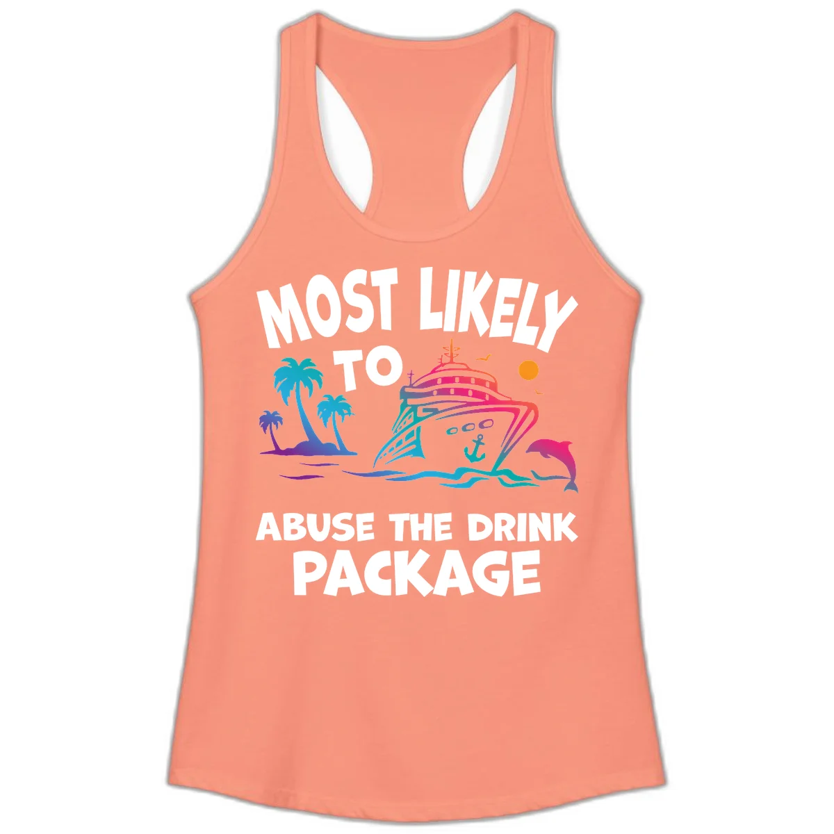 Most Likely To Abuse The Drink Package Ladies Tank in Solid Light Orange